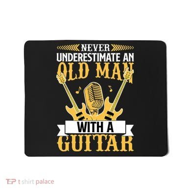 Never Underestimate An Old Man With A Guitar Guitarist  Mousepad