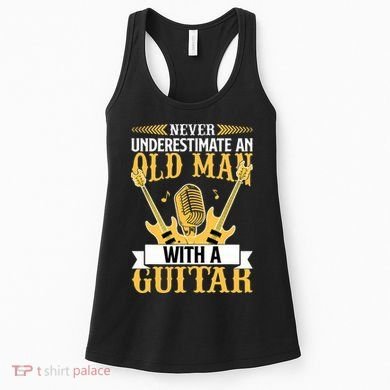 Never Underestimate An Old Man With A Guitar Guitarist  Women's Tank Top