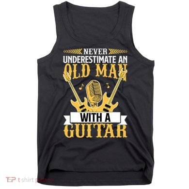 Never Underestimate An Old Man With A Guitar Guitarist  Tank Top