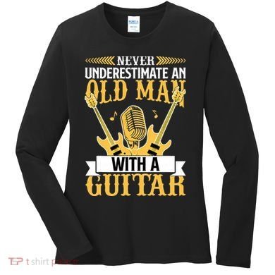 Never Underestimate An Old Man With A Guitar Guitarist  Women's Long Sleeve Shirt