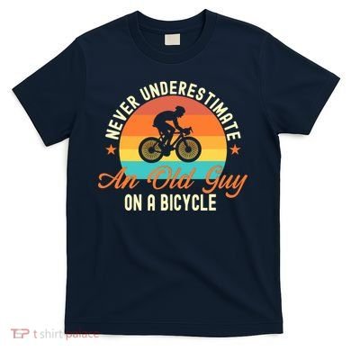 Never Underestimate An Old Guy On A Bicycle Cycling T-Shirt