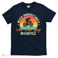 Never Underestimate An Old Guy On A Bicycle Cycling T-Shirt thumb 0