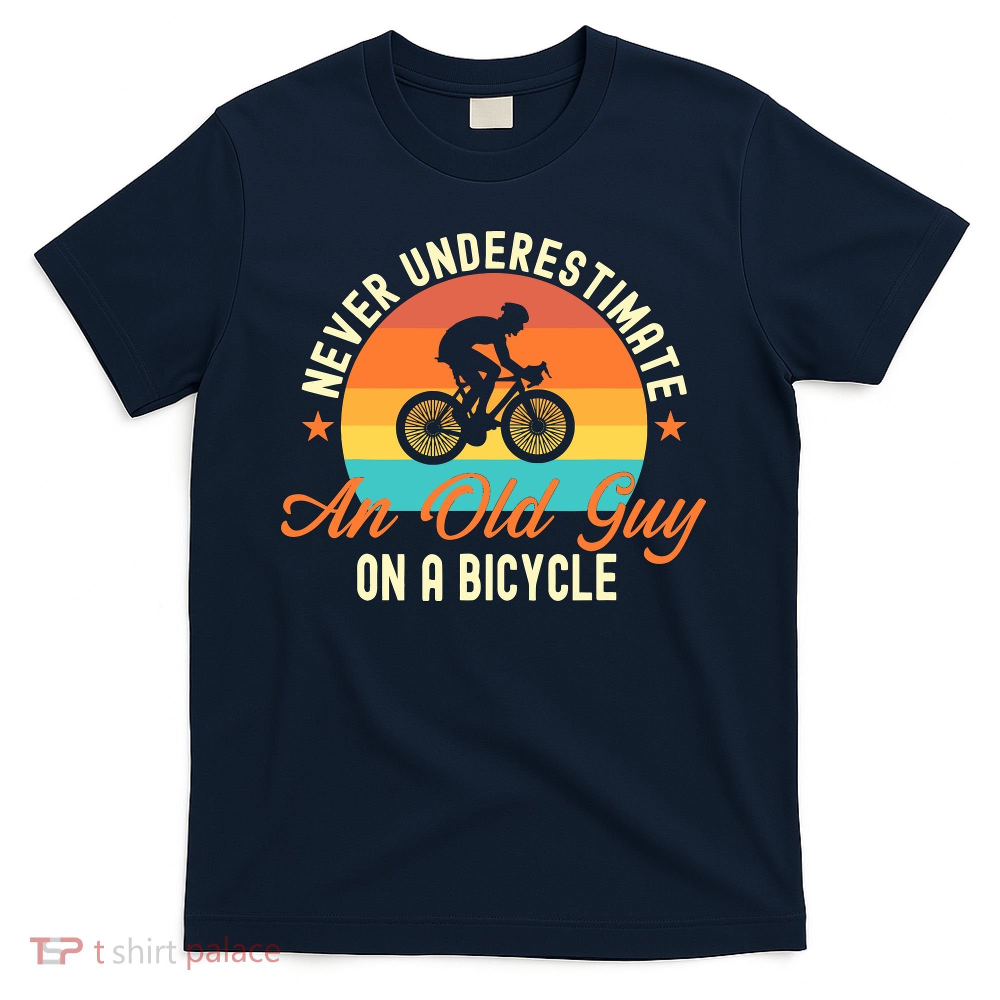 Never Underestimate An Old Guy On A Bicycle Cycling T-Shirt