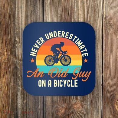 Never Underestimate An Old Guy On A Bicycle Cycling Coaster