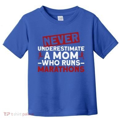 Never Underestimate A Mom Who Runs Marathons Gift Toddler T-Shirt