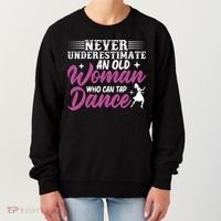 Never Underestimate An Old Who Can Tap Dance Dancer Great Gift Women's Sweatshirt thumb 0