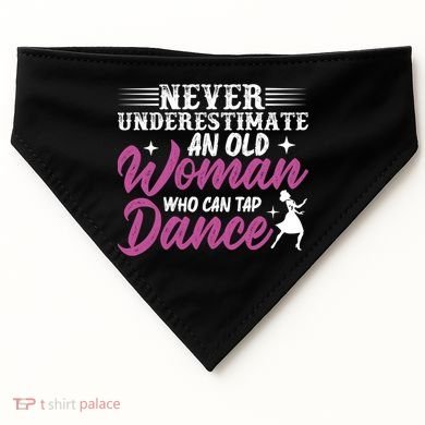 Never Underestimate An Old Who Can Tap Dance Dancer Great Gift USA-Made Doggie Bandana