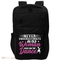 Never Underestimate An Old Who Can Tap Dance Dancer Great Gift Impact Tech Backpack thumb 0