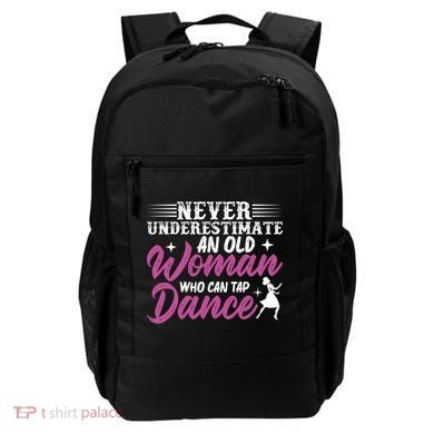 Never Underestimate An Old Who Can Tap Dance Dancer Great Gift Backpack