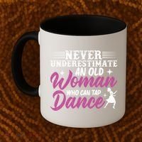Never Underestimate An Old Who Can Tap Dance Dancer Great Gift Coffee Mug thumb 2