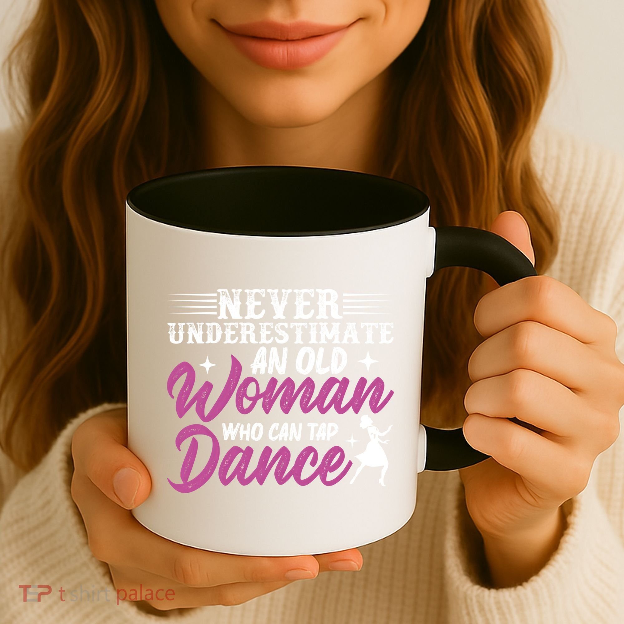 Never Underestimate An Old Who Can Tap Dance Dancer Great Gift Coffee Mug