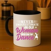 Never Underestimate An Old Who Can Tap Dance Dancer Great Gift Coffee Mug thumb 4