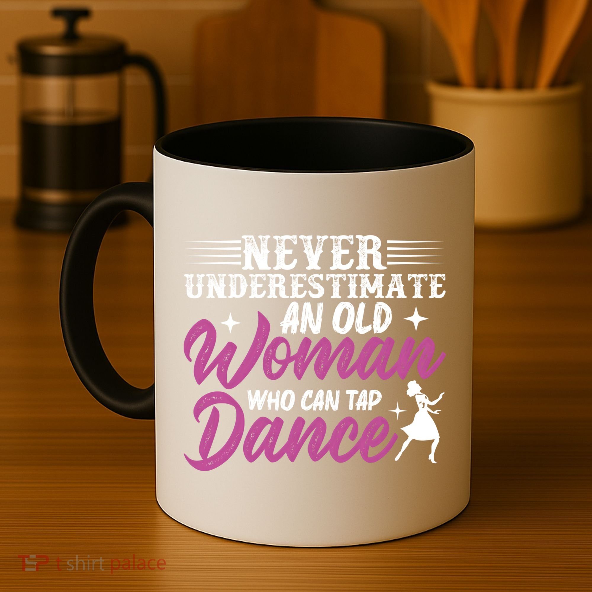 Never Underestimate An Old Who Can Tap Dance Dancer Great Gift Coffee Mug