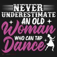 Never Underestimate An Old Who Can Tap Dance Dancer Great Gift Flat Bill Trucker Hat thumb 2