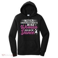 Never Underestimate An Old Who Can Tap Dance Dancer Great Gift Women's Hoodie thumb 0