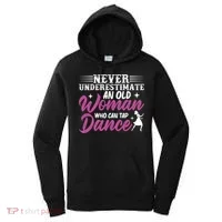 Never Underestimate An Old Who Can Tap Dance Dancer Great Gift Women's Hoodie thumb 0