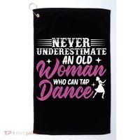 Never Underestimate An Old Who Can Tap Dance Dancer Great Gift Golf Towel thumb 0