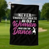 Never Underestimate An Old Who Can Tap Dance Dancer Great Gift Golf Towel thumb 1