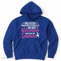 Never Underestimate An Old Who Can Tap Dance Dancer Great Gift Hoodie thumb 0