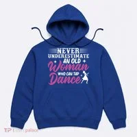 Never Underestimate An Old Who Can Tap Dance Dancer Great Gift Hoodie thumb 0
