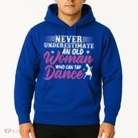 Never Underestimate An Old Who Can Tap Dance Dancer Great Gift Hoodie thumb 2
