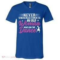 Never Underestimate An Old Who Can Tap Dance Dancer Great Gift V-Neck T-Shirt thumb 0