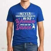 Never Underestimate An Old Who Can Tap Dance Dancer Great Gift V-Neck T-Shirt thumb 2