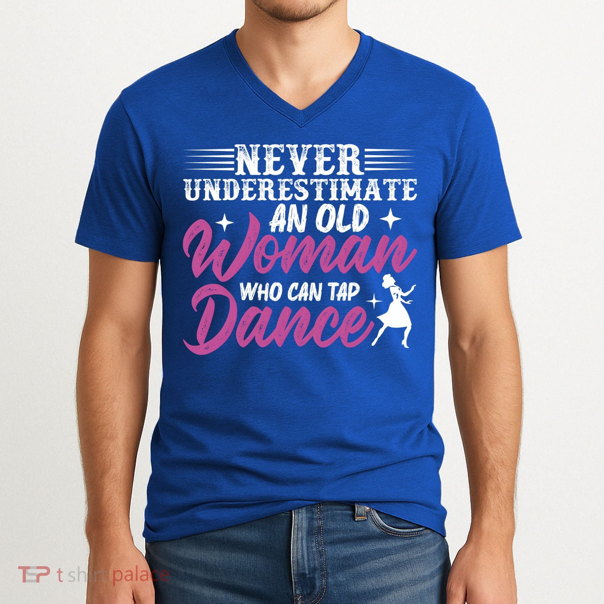 Never Underestimate An Old Who Can Tap Dance Dancer Great Gift V-Neck T-Shirt