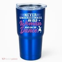 Never Underestimate An Old Who Can Tap Dance Dancer Great Gift Tumbler thumb 0