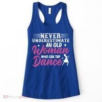 Never Underestimate An Old Who Can Tap Dance Dancer Great Gift Women's Tank Top thumb 0