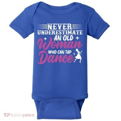 Never Underestimate An Old Who Can Tap Dance Dancer Great Gift Baby Bodysuit