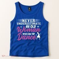 Never Underestimate An Old Who Can Tap Dance Dancer Great Gift Tank Top thumb 2