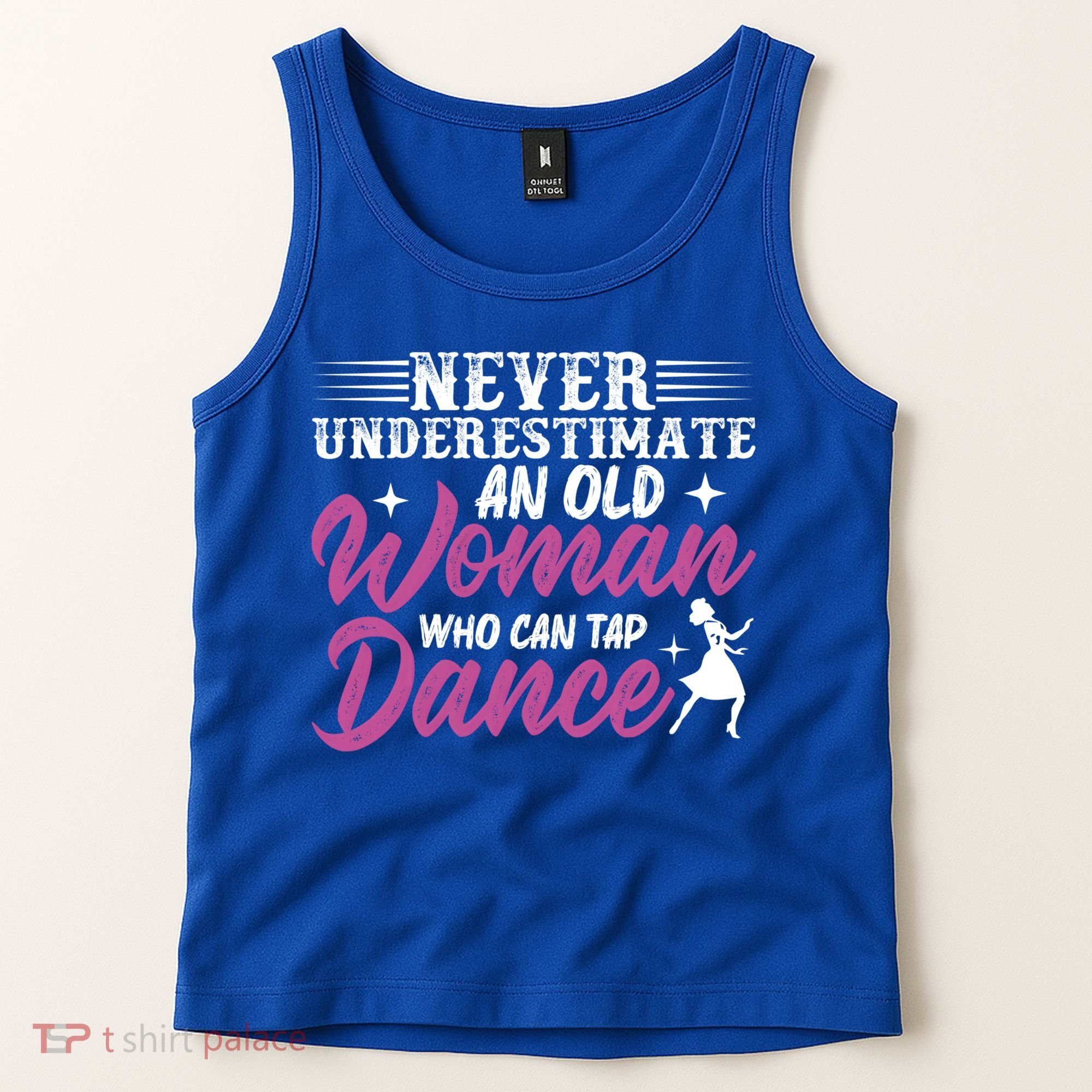 Never Underestimate An Old Who Can Tap Dance Dancer Great Gift Tank Top