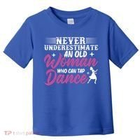 Never Underestimate An Old Who Can Tap Dance Dancer Great Gift Toddler T-Shirt thumb 0