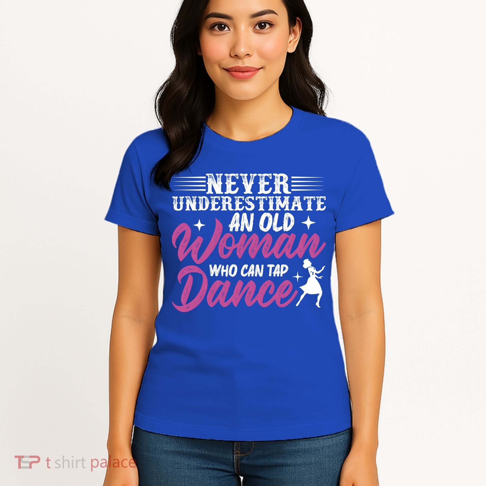 Never Underestimate An Old Who Can Tap Dance Dancer Great Gift Women's T-Shirt