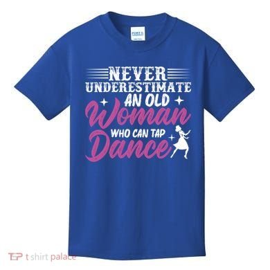 Never Underestimate An Old Who Can Tap Dance Dancer Great Gift Kids T-Shirt