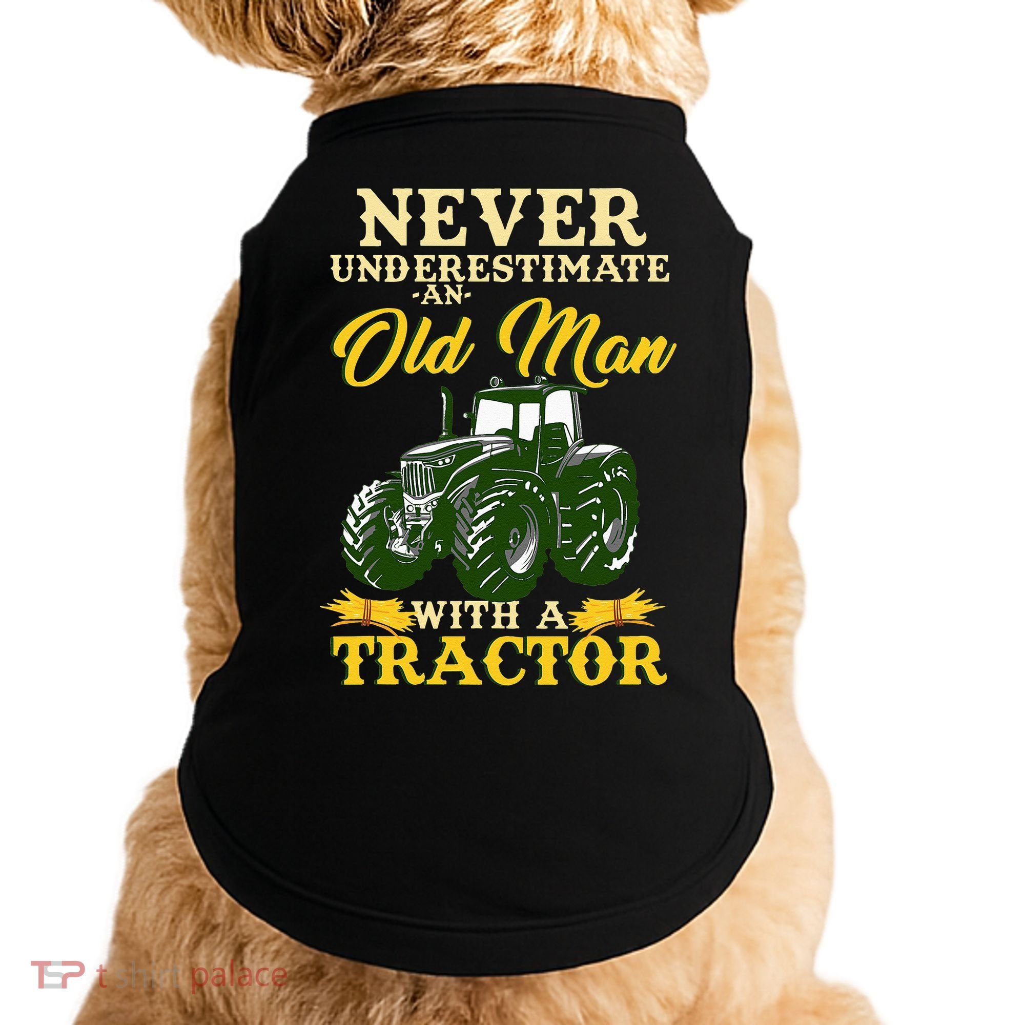 Never Underestimate An Old Man With A Tractor Farmer Doggie Tank