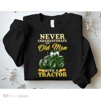 Never Underestimate An Old Man With A Tractor Farmer Sweatshirt thumb 2