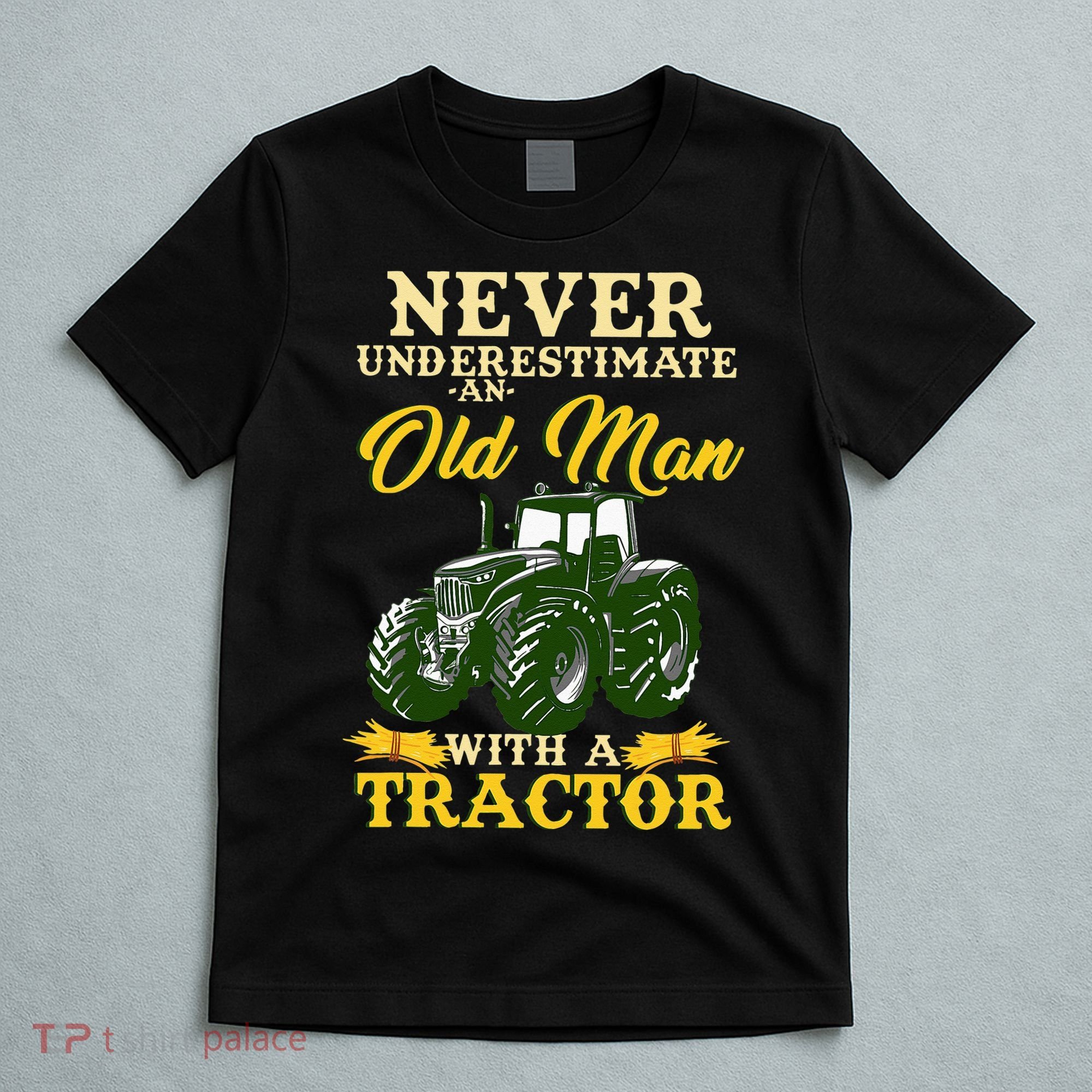 Never Underestimate An Old Man With A Tractor Farmer T-Shirt