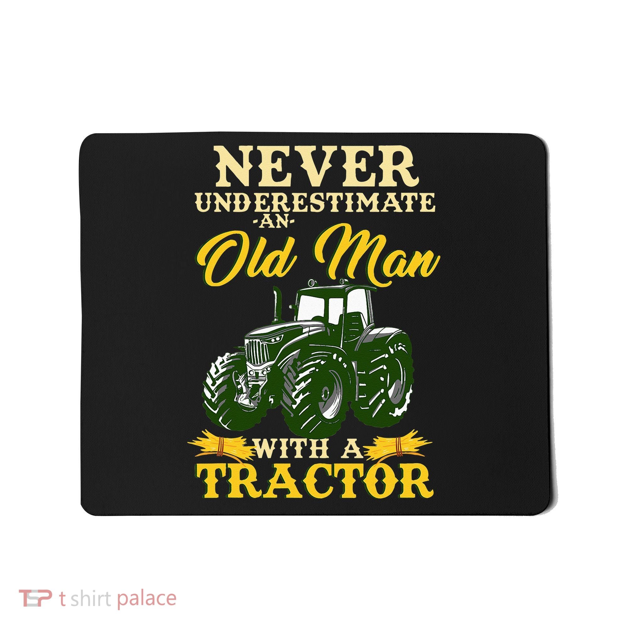 Never Underestimate An Old Man With A Tractor Farmer Mousepad