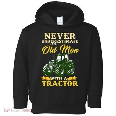 Never Underestimate An Old Man With A Tractor Farmer Toddler Hoodie