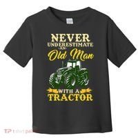 Never Underestimate An Old Man With A Tractor Farmer Toddler T-Shirt thumb 0