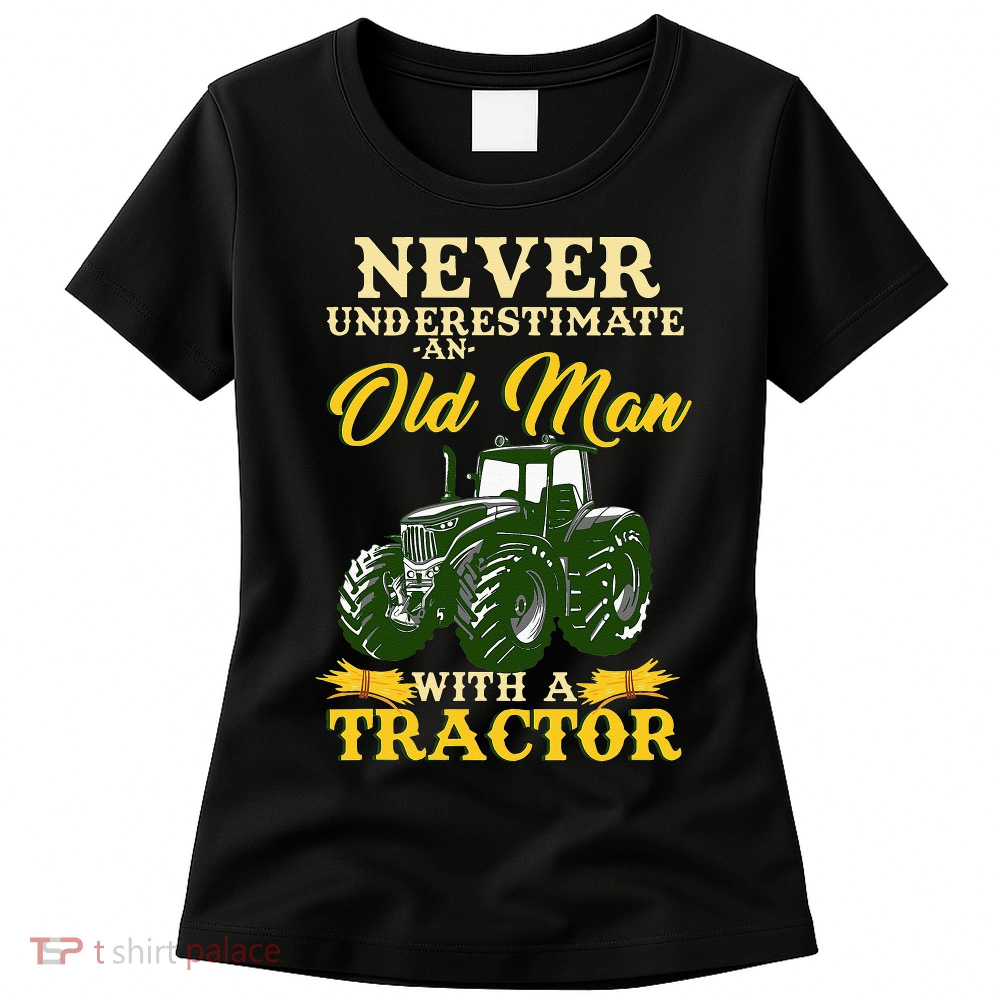 Never Underestimate An Old Man With A Tractor Farmer Women's T-Shirt