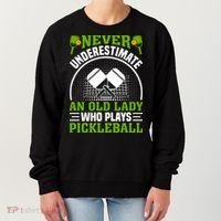 Never Underestimate An Old Lady Who Plays Pickleball Women's Sweatshirt thumb 0