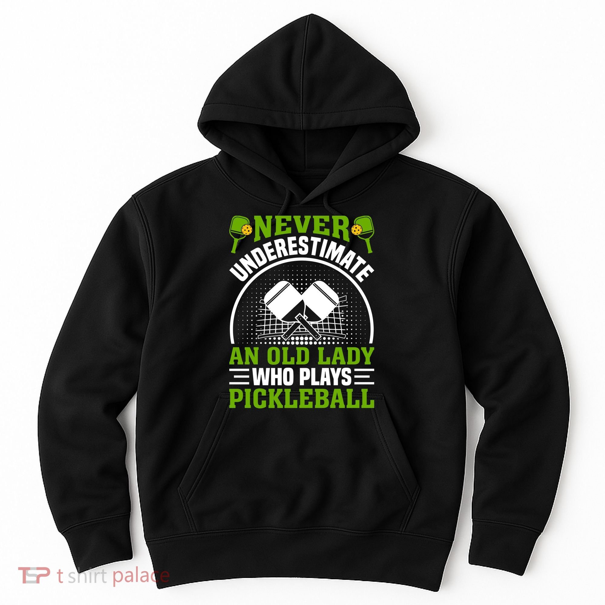 Never Underestimate An Old Lady Who Plays Pickleball Hoodie