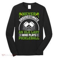 Never Underestimate An Old Lady Who Plays Pickleball Long Sleeve Shirt thumb 0