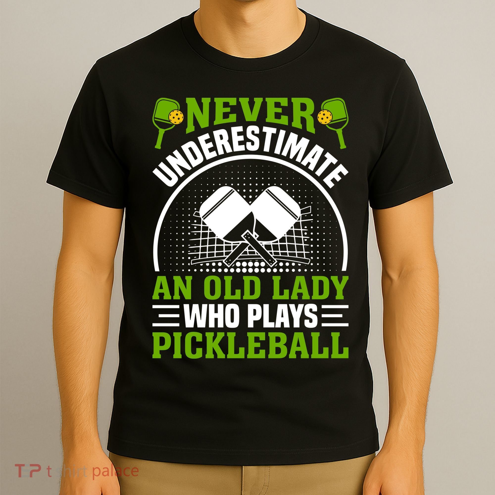 Never Underestimate An Old Lady Who Plays Pickleball T-Shirt