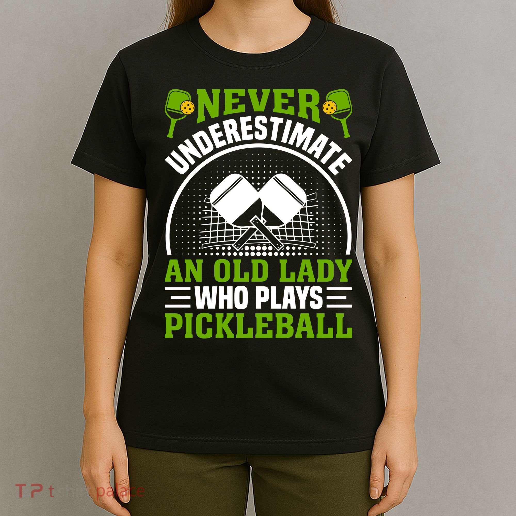 Never Underestimate An Old Lady Who Plays Pickleball T-Shirt