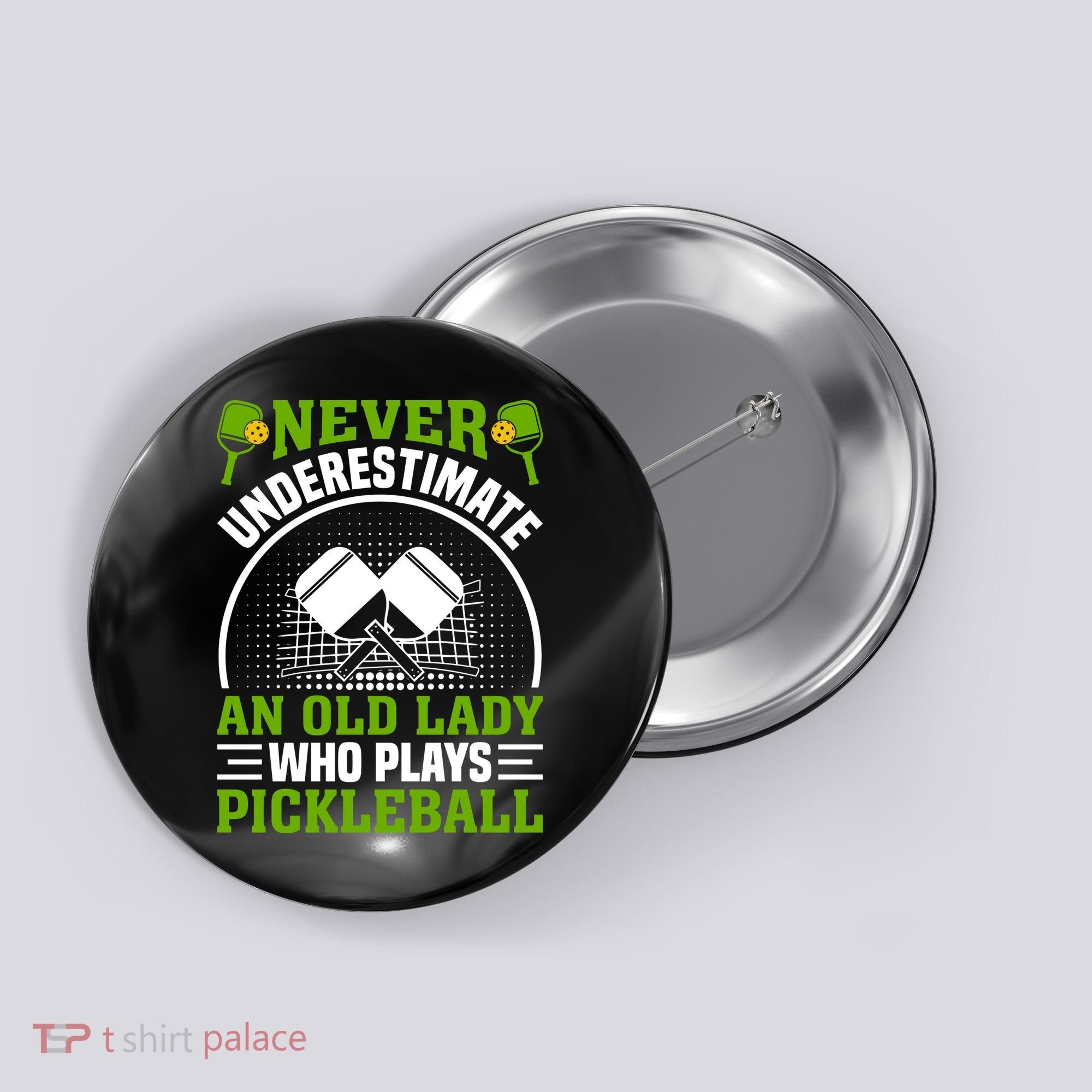Never Underestimate An Old Lady Who Plays Pickleball Button