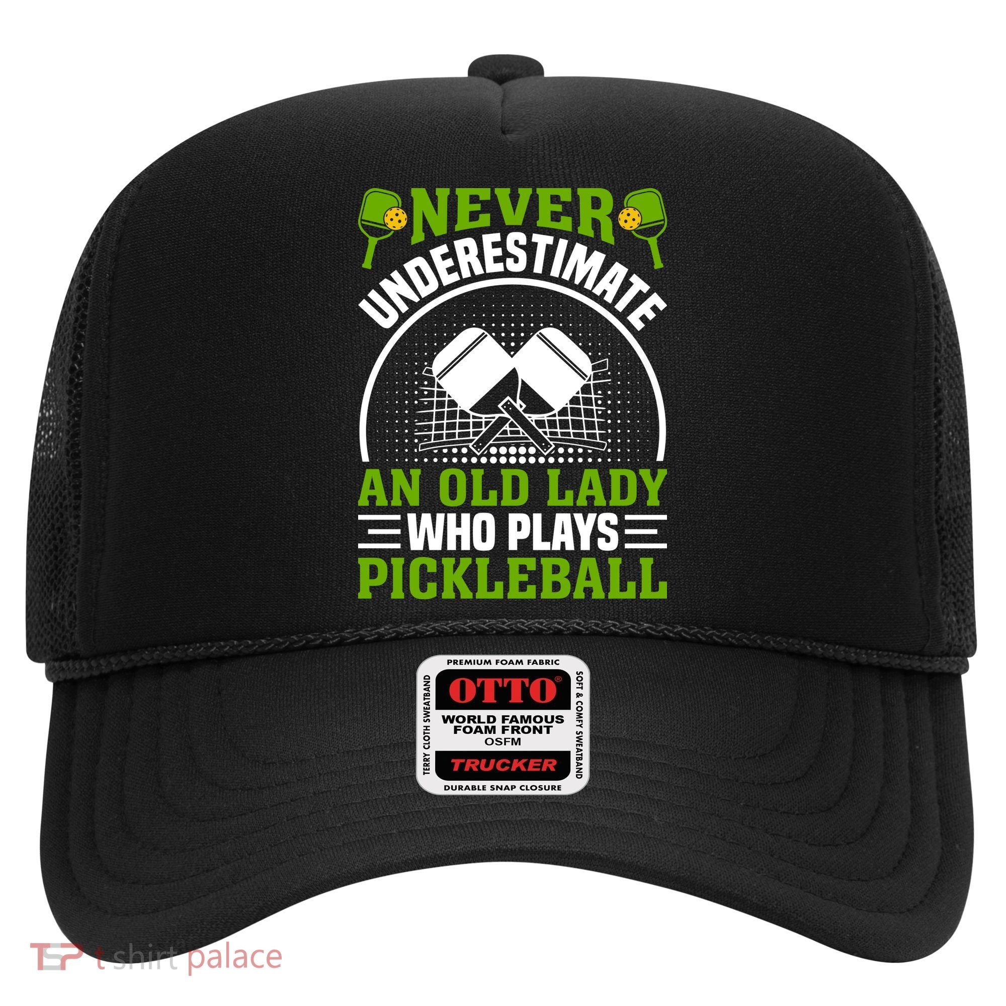 Never Underestimate An Old Lady Who Plays Pickleball Hat